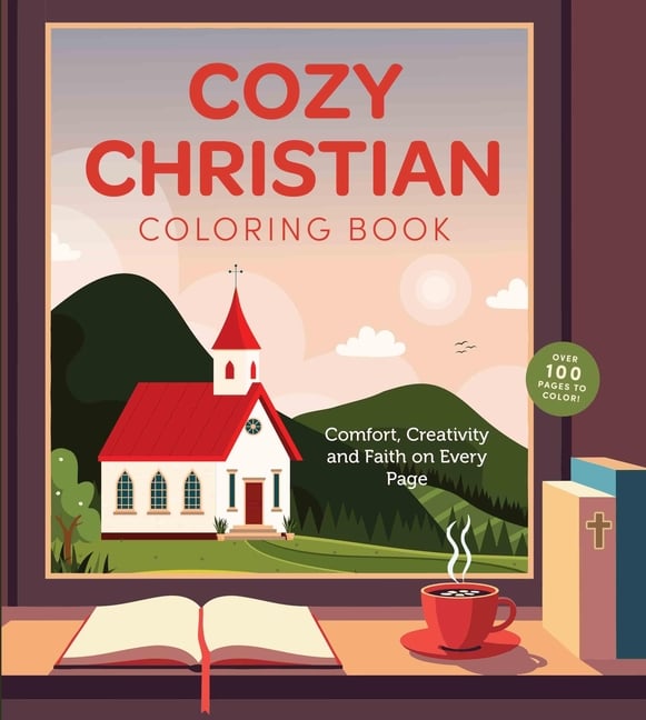 Cozy Christian Coloring Book: Comfort, Creativity, and Faith on Every Page - Over 100 Pages to Color!
