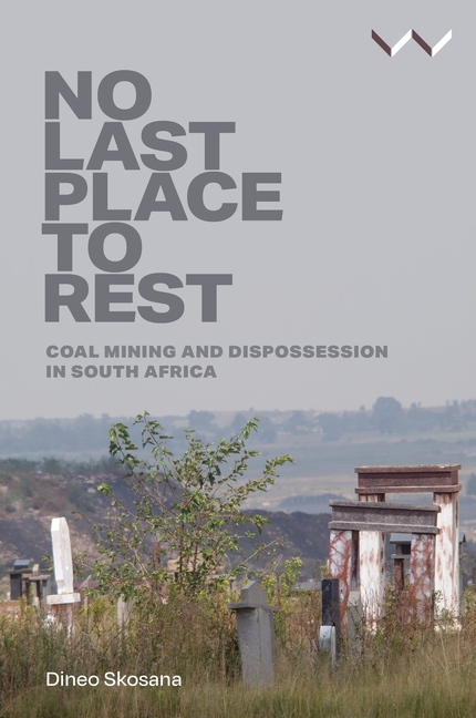 No Last Place to Rest: Coal Mining and Dispossession in South Africa