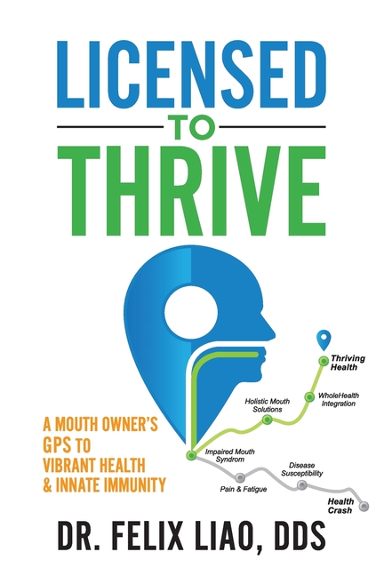 Licensed to Thrive: A Mouth Owner's GPS to Vibrant Health & Innate Immunity (FULL COLOR EDITION)