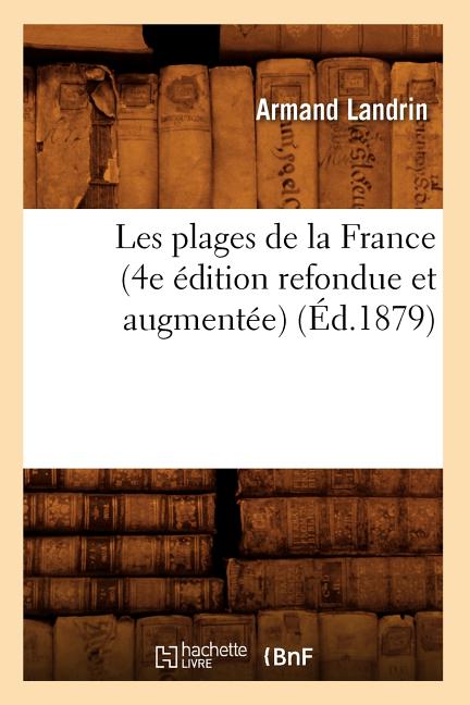 Les plages de la France (4e édition refondue et augmentée) (Éd.1879)