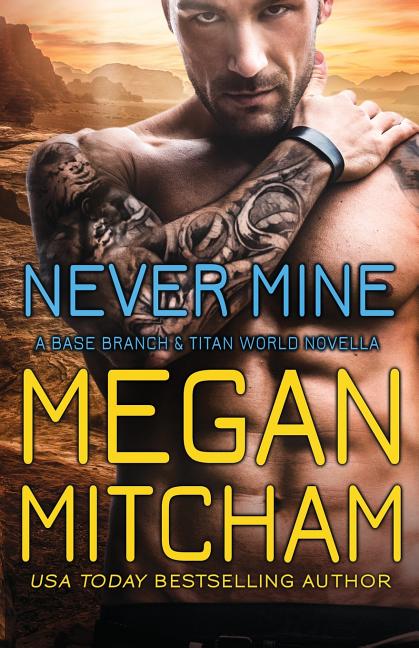 Never Mine: A Base Branch Novella