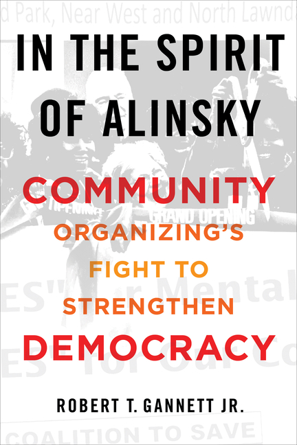 In the Spirit of Alinsky: Community Organizing's Fight to Strengthen Democracy