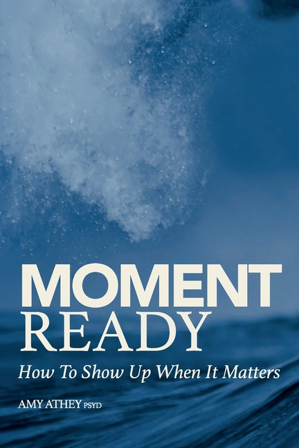 Moment Ready: How To Show Up When It Matters