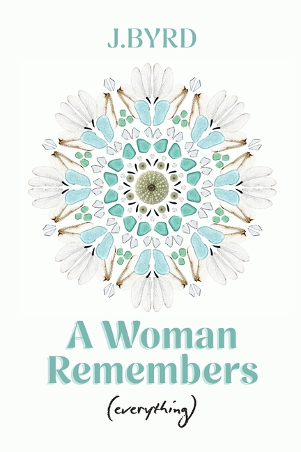 A Woman Remembers (everything)