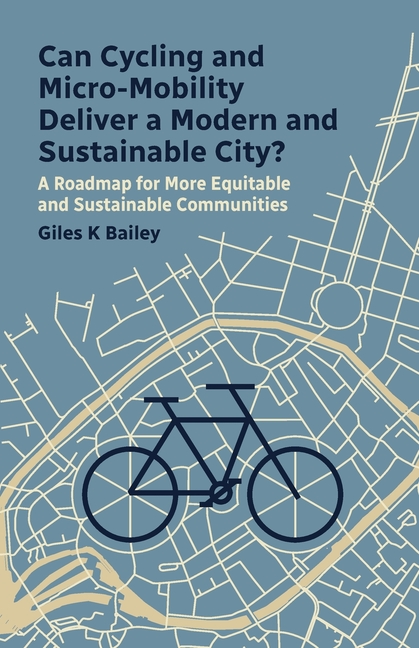 Can Cycling and Micro-Mobility Deliver a Modern and Sustainable City?: A Roadmap for More Equitable and Sustainable Communities