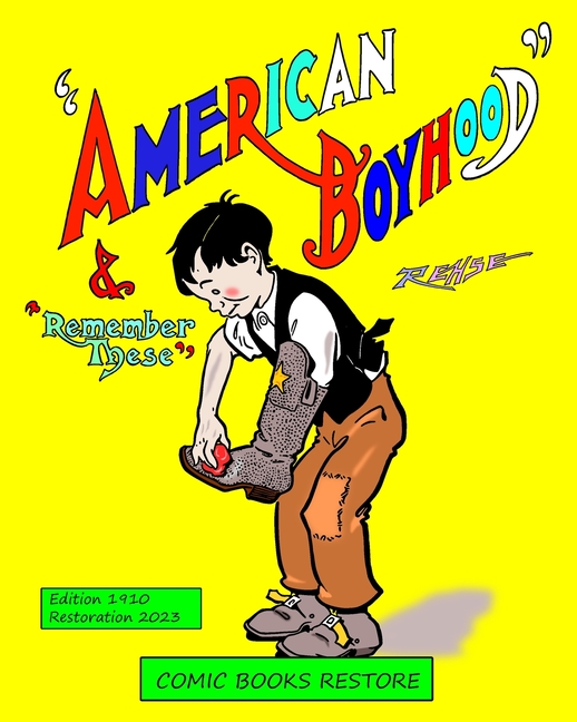 American Boyhood and remember these: Newspaper Comic Strips 1910, restoration 2023