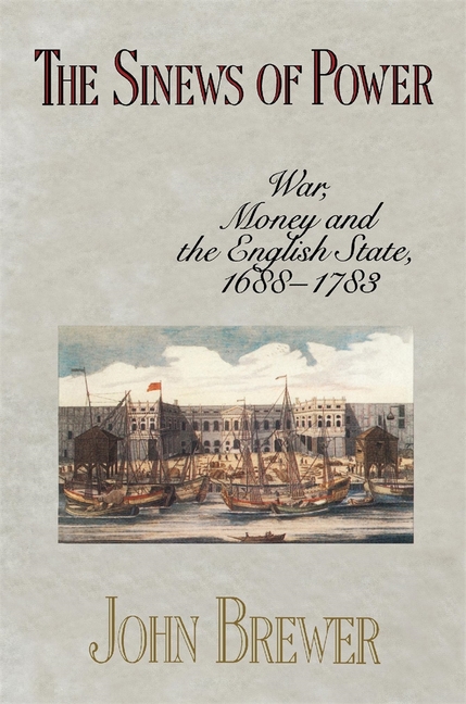 The Sinews of Power: War, Money and the English State, 1688-1783
