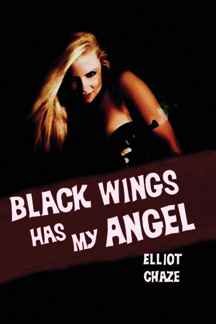 Black Wings Has My Angel: A Classic Noir Novel of Heist, Desire, and Doom