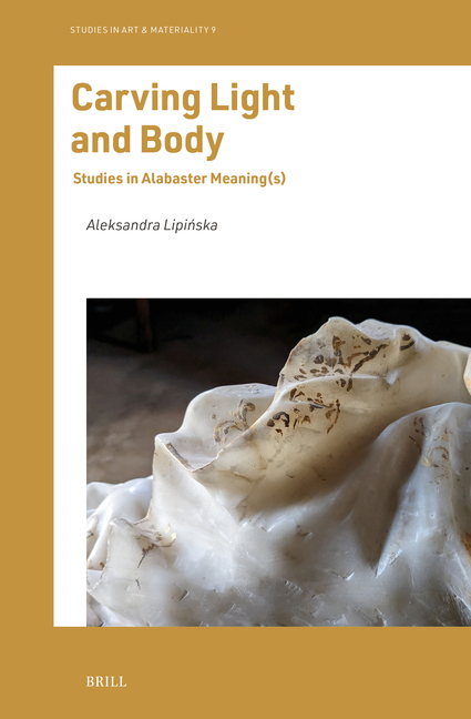 Carving Light and Body: Studies in Alabaster Meaning(s)