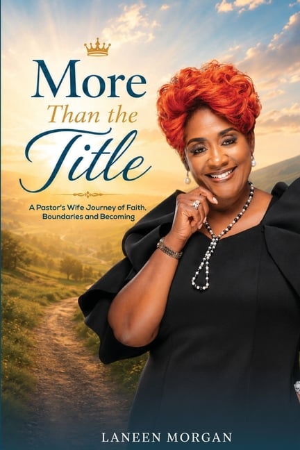 More Than the Title: A Pastor's Wife Journey of Faith, Boundaries and Becoming