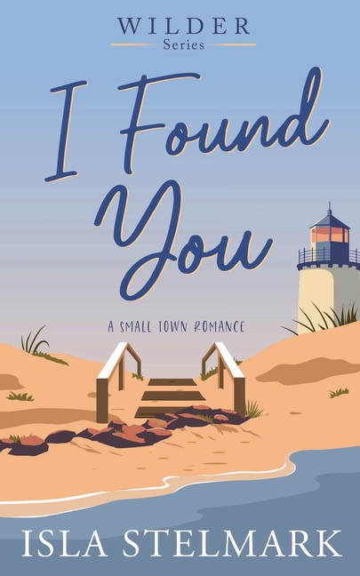 I Found You: A Small Town Romance
