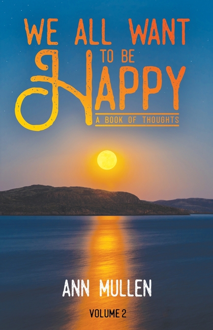 We All Want to Be Happy: A Book of Thoughts (Volume 2)