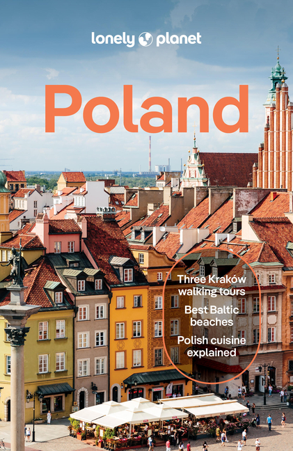 Lonely Planet Poland: Plan the Trip of a Lifetime Detailed Itineraries & Maps Insider Tips Covers Warsaw, Krakow, Gdansk and More