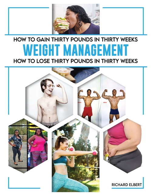 How to Gain or Lose Thirty Pounds in Thirty Weeks