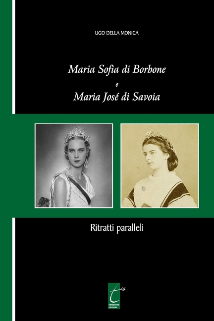 Maria Sofia di Borbone e Maria José di Savoia: Ritratti paralleli