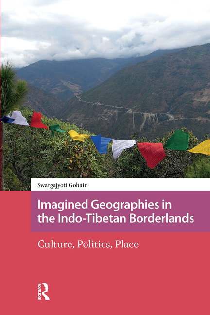 Imagined Geographies in the Indo-Tibetan Borderlands: Culture, Politics, Place
