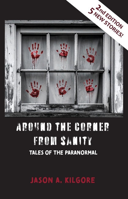 Around the Corner from Sanity: Tales of the Paranormal