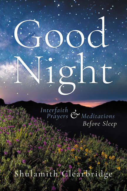 Good Night: Interfaith Prayers and Meditations Before Sleep