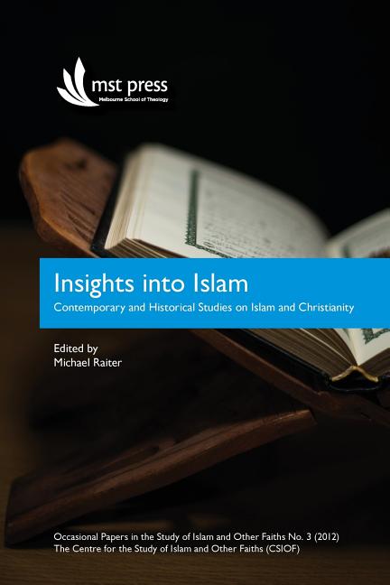 Insights into Islam: Contemporary and Historical Studies on Islam and Christianity. Occasional Papers in the Study of Islam and Other Faiths No.3 (201