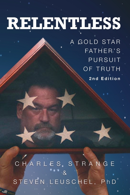 Relentless: A Gold Star Father's Pursuit of Truth, 2nd Edition