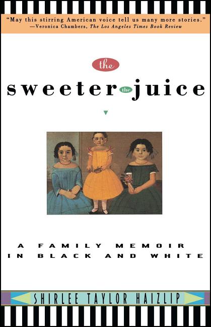 Sweeter the Juice: A Family Memoir in Black and White