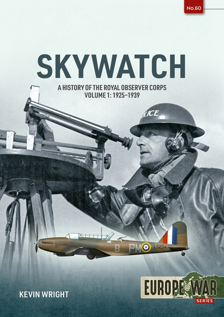 Skywatch Volume 1: A History of the Royal Observer Corps, 1925 to 1939