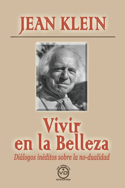 Vivir En La Belleza: Diálogos inéditos sobre la no-dualidad