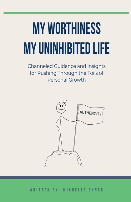My Worthiness. My Uninhibited Life