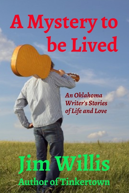 A Mystery to be Lived: An Oklahoma Writer's Stories of Life and Love