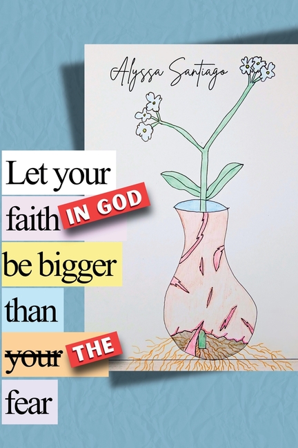 Let your faith in God be bigger than the fear