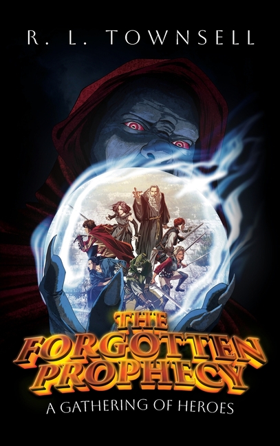 The Forgotten Prophecy: A Gathering of Heroes