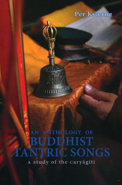 An Anthology of Buddhist Tantric Songs: A Study of the Caryagiti