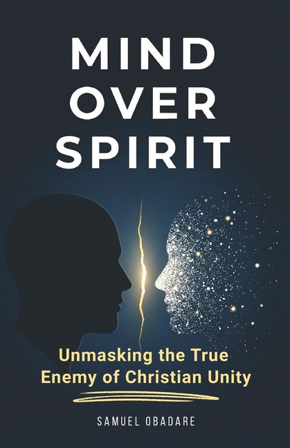 Mind Over Spirit: Unmasking the True Enemy of Christian Unity