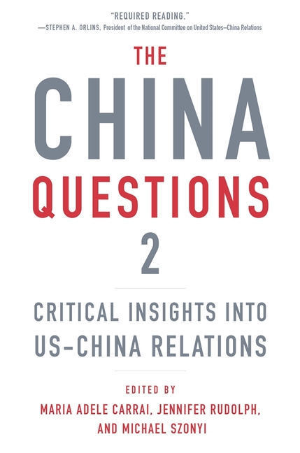 The China Questions 2: Critical Insights Into Us-China Relations