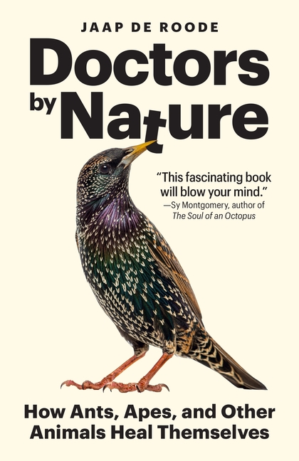 Doctors by Nature: How Ants, Apes, and Other Animals Heal Themselves