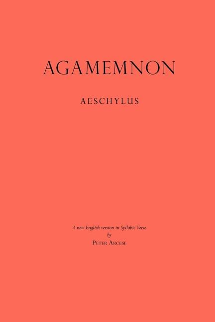 Agamemnon: A New English Version in Syllabic Verse