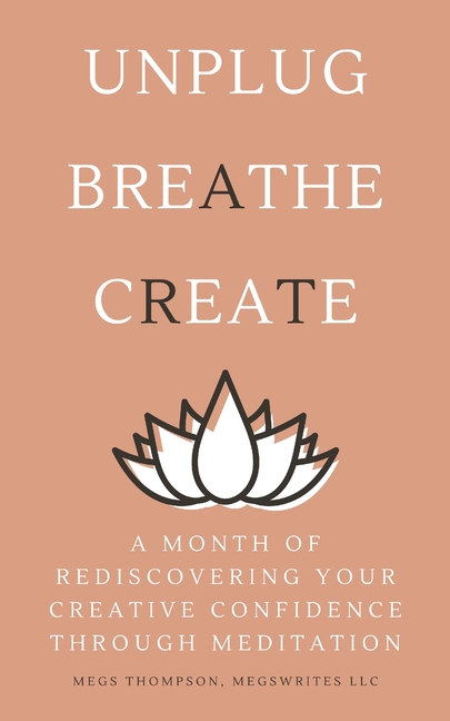 A Month of Rediscovering Your Creative Confidence Through Meditation