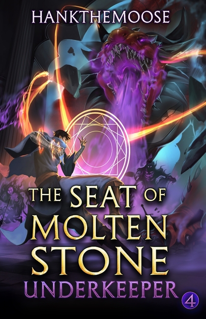 The Seat of Molten Stone: A Progression Fantasy Adventure (Underkeeper Book 4)