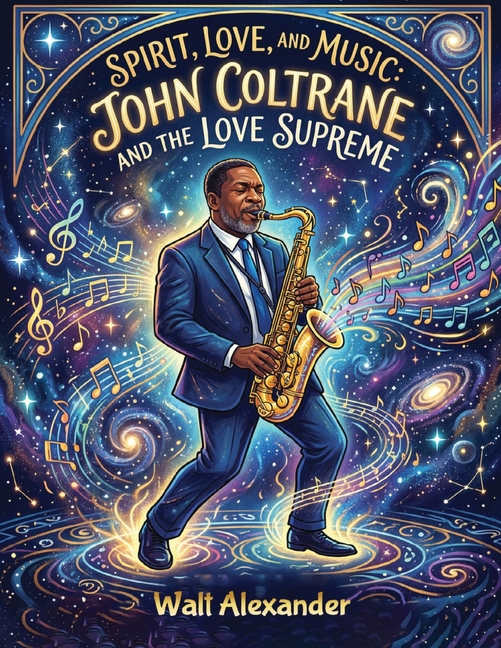 Spirit, Love, and Music: John Coltrane and the Love Supreme