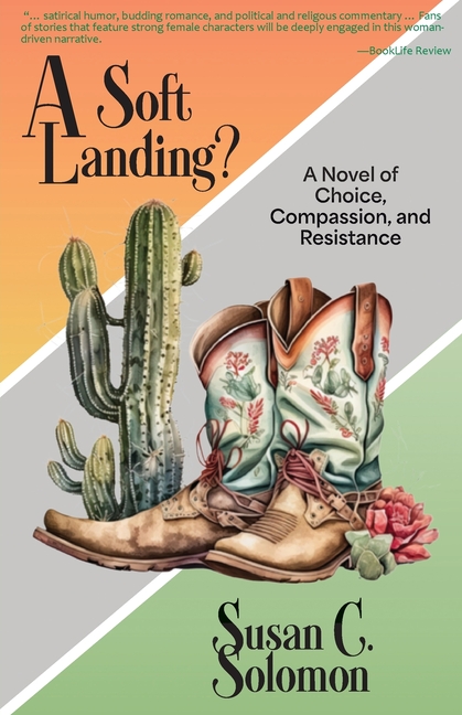A Soft Landing?: A Novel of Choice, Compassion, and Resistance
