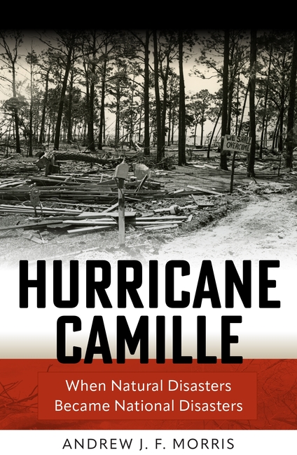 Hurricane Camille: When Natural Disasters Became National Disasters