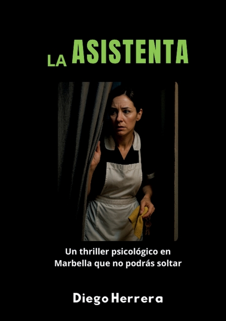 La Asistenta: Un thriller psicológico en Marbella que no podrás soltar
