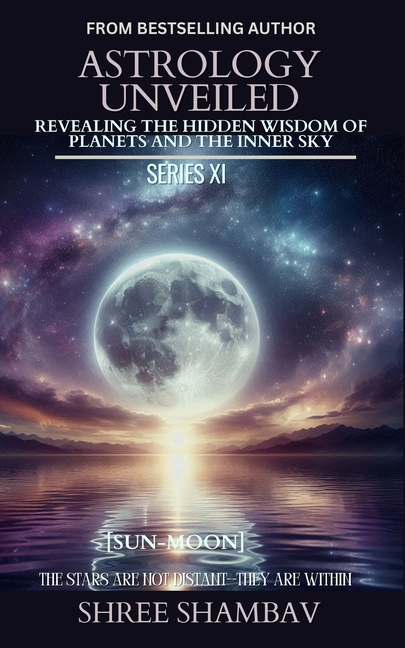 Astrology Unveiled: Revealing the Hidden Wisdom of Planets and the Inner Sky Series XI