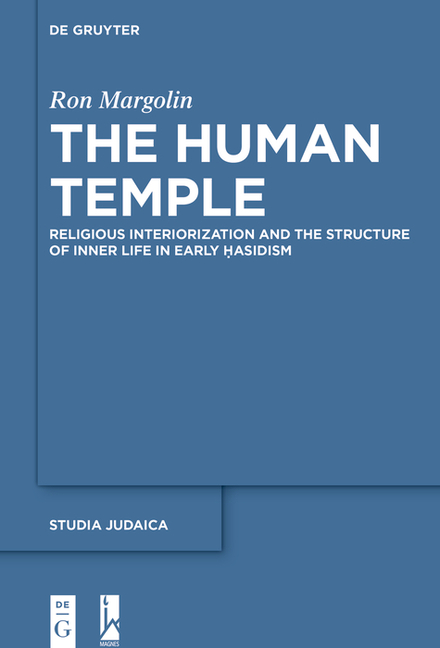 The Human Temple: Religious Interiorization and the Structure of Inner Life in Early Ḥasidism