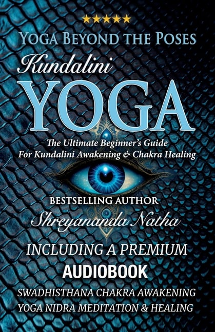 Yoga Beyond the Poses - Kundalini Yoga: Including A Premium Audiobook: Yoga Nidra Meditation - Swadhisthana Chakra Awakening And Healing!: The Ultimat