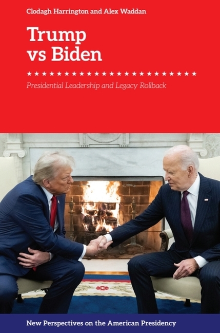 Trump vs. Biden: Presidential Leadership and Legacy Rollback