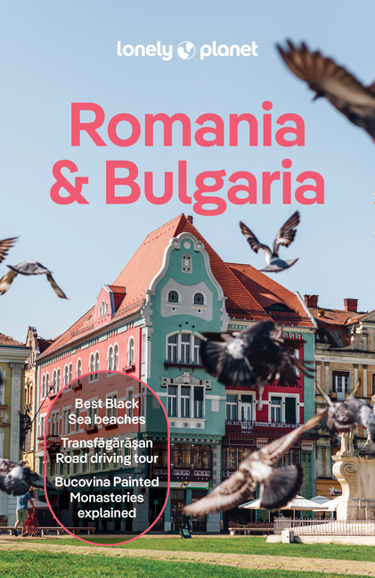 Lonely Planet Romania & Bulgaria: Plan the Trip of a Lifetime Detailed Itineraries & Maps Insider Tips Covers Transylvania, Bucharest, Sofia, Black Se