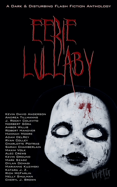 Eerie Lullaby: A Dark & Disturbing Flash Fiction Anthology