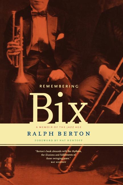 Remembering Bix: A Memoir of the Jazz Age