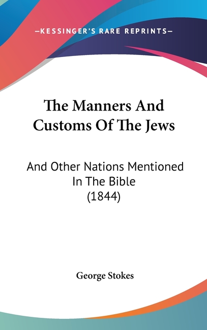 The Manners And Customs Of The Jews: And Other Nations Mentioned In The Bible (1844)